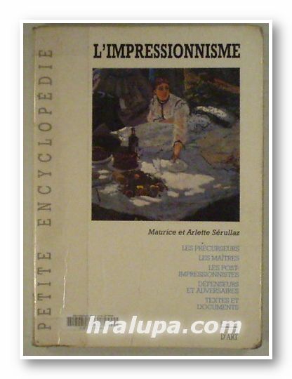 COLLECTION PETITI ENCYCLOPEDIE L'IMPRESSIONNISME, MAURICE et ARLETTE SERULAZ, Paris 1994